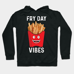 Fry Day Vibes Funny Junk Food French Fries Lover Hoodie